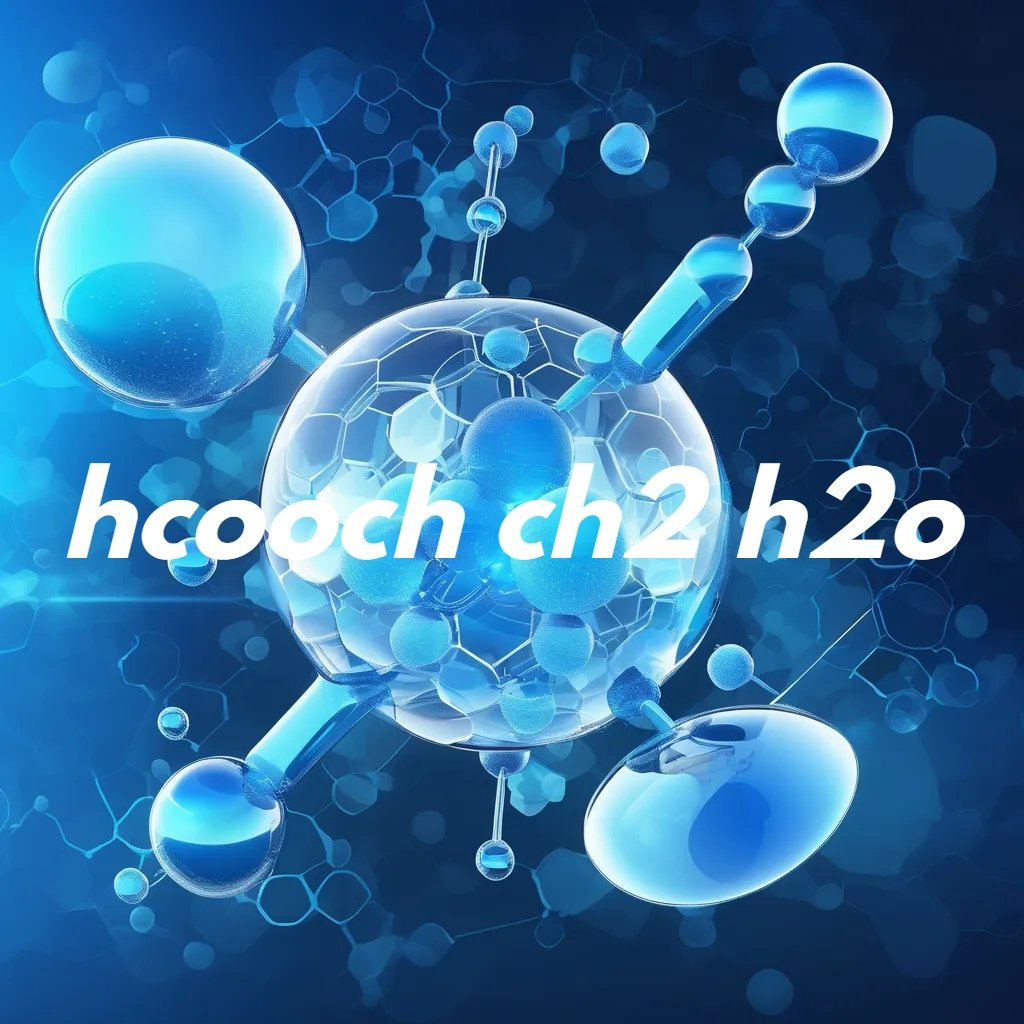 hcooch ch2 h2o Everthing In One Article